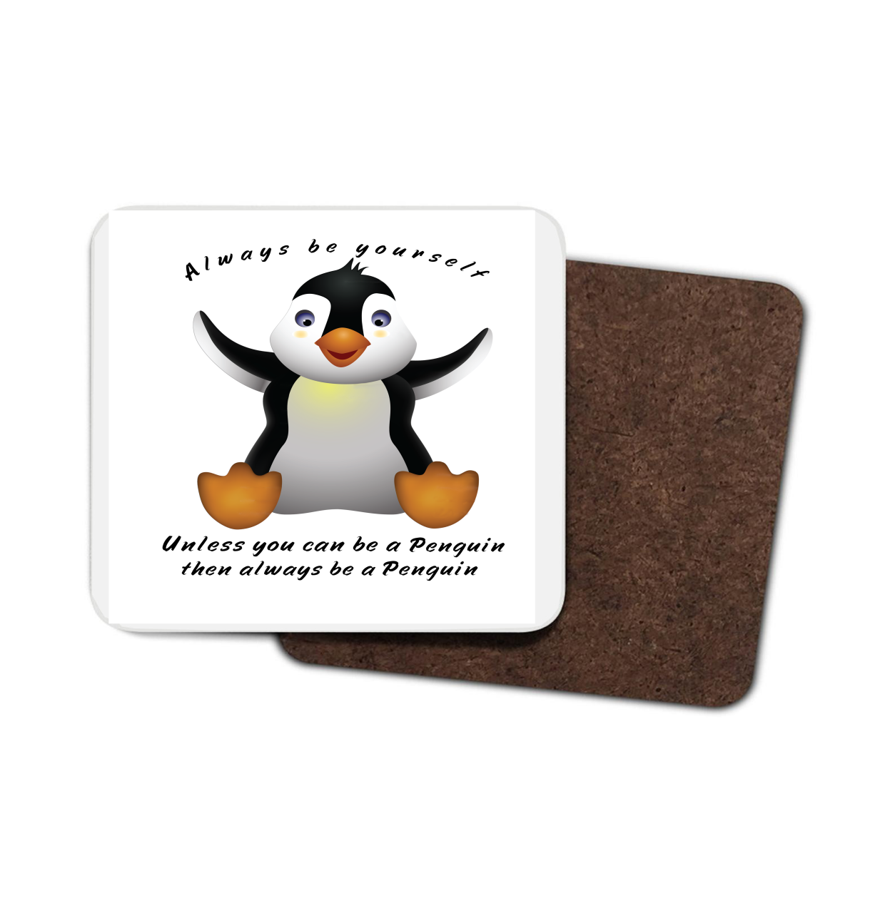 Penguin Hardboard Coaster - Always be yourself...